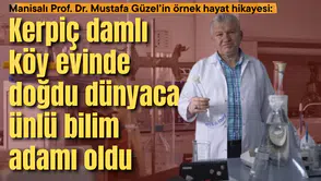 Manisalı Prof. Dr. Mustafa Güzel’in örnek hayat hikayesi:  Kerpiç damlı köy evinde doğdu dünyaca ünlü bilim adamı oldu