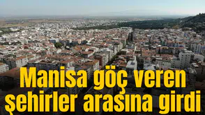 Manisa göç veren şehirler arasına girdi