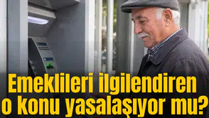 Emeklileri ilgilendiren o konu yasalaşıyor mu?