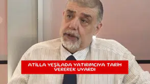 Atilla Yeşilada yatırımcıya tarih vererek uyardı