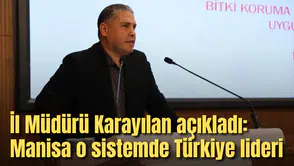 İl Müdürü Karayılan açıkladı: Manisa o sistemde Türkiye lideri