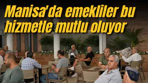 Manisa'da emekliler bu hizmetle mutlu oluyor