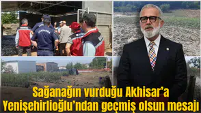 Sağanağın vurduğu Akhisar’a Yenişehirlioğlu’ndan geçmiş olsun mesajı