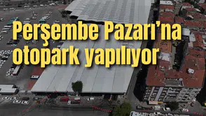 Perşembe Pazarı'na otopark yapılıyor