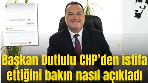 Başkan Dutlulu CHP’den istifa ettiğini bakın nasıl açıkladı