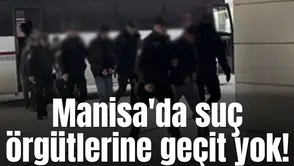 Manisa'da suç örgütlerine geçit yok!