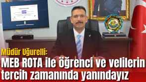 Müdür Uğurelli: MEB ROTA ile öğrenci ve velilerin tercih zamanında yanındayız