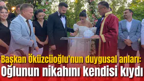 Başkan Öküzcüoğlu'nun duygusal anları: Oğlunun nikahını kendisi kıydı