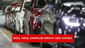 Dizel araç sahipleri dikkat kriz kapıda