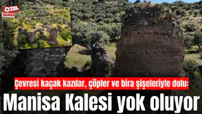 Tarihin simgesi Manisa Kalesi yok oluyor
