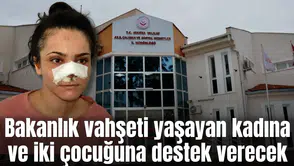 Bakanlık vahşeti yaşayan kadına ve iki çocuğuna destek verecek