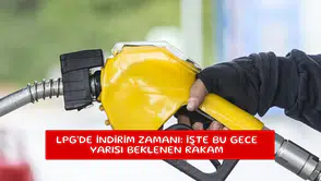 LPG'de indirim zamanı: İşte bu gece yarısı beklenen rakam