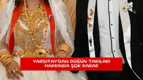 Yargıtay'dan düğün takıları hakkında şok karar
