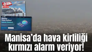Manisa’da hava kirliliği kırmızı alarm veriyor!
