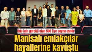 Oda için gerekli olan 500 üye sayısı aşıldı: Manisalı emlakçılar hayallerine kavuştu