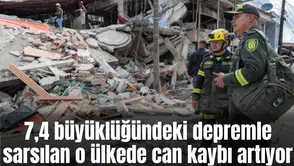 7,4 büyüklüğündeki depremle sarsılan o ülkede can kaybı artıyor