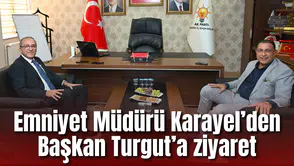 Emniyet Müdürü Karayel’den Başkan Turgut’a ziyaret