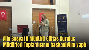Aile Sosyal İl Müdürü Gültaş Kuruluş Müdürleri Toplantısının başkanlığını yaptı