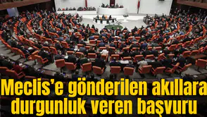 Meclis'e gönderilen akıllara durgunluk veren başvuru
