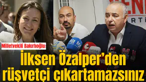 Milletvekili Bakırlıoğlu: İlksen Özalper’den rüşvetçi çıkartamazsınız