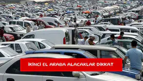 İkinci el araba alacaklar dikkat