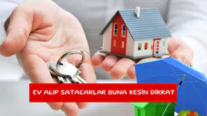 Ev alıp satacaklar buna kesin dikkat