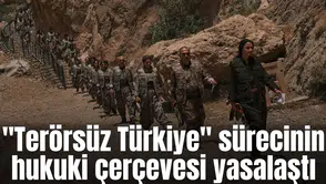 "Terörsüz Türkiye" sürecinin hukuki çerçevesi yasalaştı
