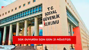 SGK duyurdu son gün 31 Ağustos