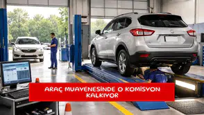 Araç muayenesinde o komisyon kalkıyor
