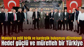 Manisa’da milli birlik ve kardeşlik buluşması düzenlendi: Hedef güçlü ve müreffeh bir Türkiye