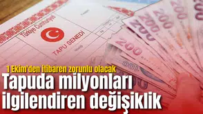 Tapuda milyonları ilgilendiren değişiklik: 1 Ekim'den itibaren zorunlu olacak