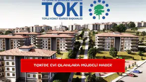 TOKİ'de evi olanlara müjdeli haber