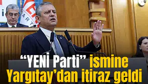 “YENİ Parti” ismine Yargıtay’dan itiraz geldi