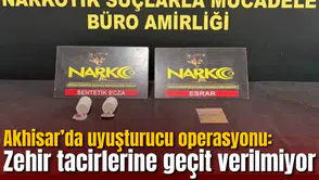 Akhisar’da uyuşturucu operasyonu: Zehir tacirlerine geçit verilmiyor