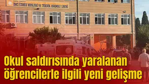 Okul saldırısında yaralanan öğrencilerle ilgili yeni gelişme