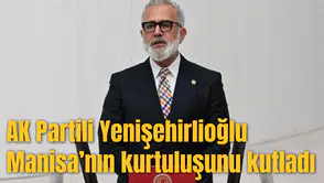 AK Partili Yenişehirlioğlu Manisa’nın kurtuluşunu kutladı