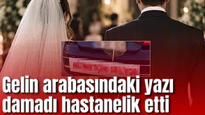 Gelin arabasındaki yazı damadı hastanelik etti