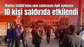 Manisa Valiliği'nden okul saldırısıyla ilgili açıklama: 10 kişi saldırıda etkilendi