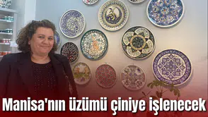 Alaşehir’in ünlü üzüm çiniye işlenecek
