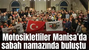 İzmir Osmanlı Motosiklet Derneği üyeleri Manisa’da sabah namazında buluştu