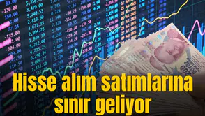 Hisse alım satımlarına sınır geliyor