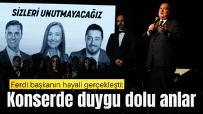 Ferdi Başkanın hayali gerçekleşti: Konserde duygu dolu anlar