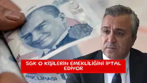 SGK o kişilerin emekliliğini iptal ediyor
