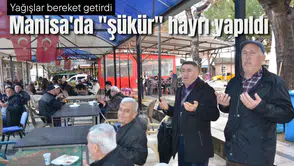 Manisa'da "şükür" hayrı yapıldı