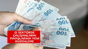 O sektörde çalışanların maaşlarına yeni düzenleme