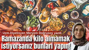 Ramazan Ayında Kilo Almamak ve Sindirim Sistemini Bozmamak İçin Bu Yanlışları Yapmayın