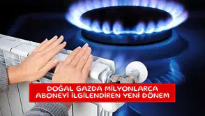 Doğal gazda milyonlarca aboneyi ilgilendiren yeni dönem