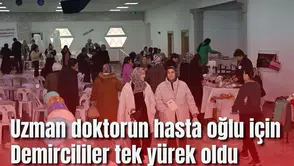 Uzman doktorun DMD hastası oğlu için Demircililer tek yürek oldu