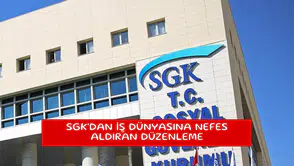 SGK'dan iş dünyasına nefes aldıran düzenleme