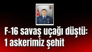 F-16 savaş uçağı düştü: 1 askerimiz şehit